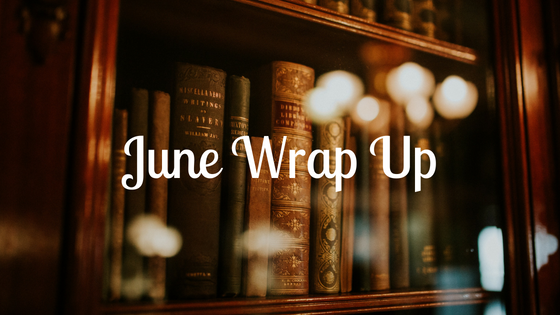 Monthly Wrap Up – June 2018